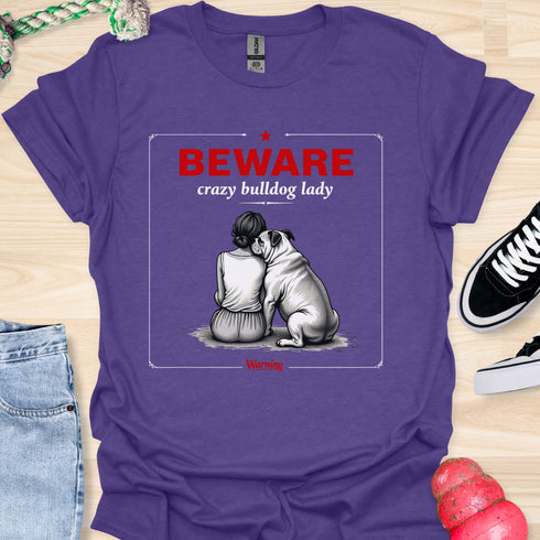 Beware crazy bulldog lady - V3 - Shoulder To Cry On Two T-Shirt